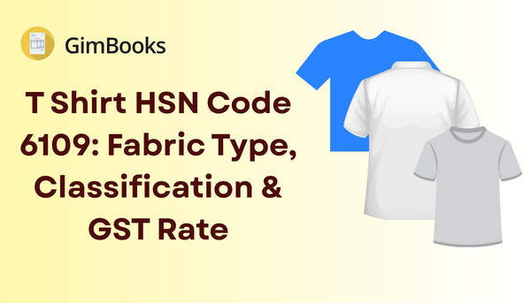T Shirt HSN Code 6109: Fabric Type, Classification & GST Rate