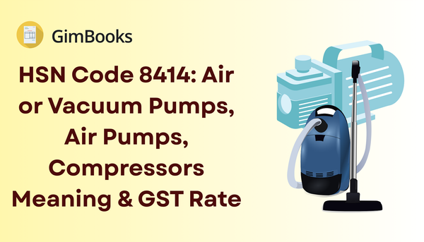 HSN Code 8414: Air or Vacuum Pumps