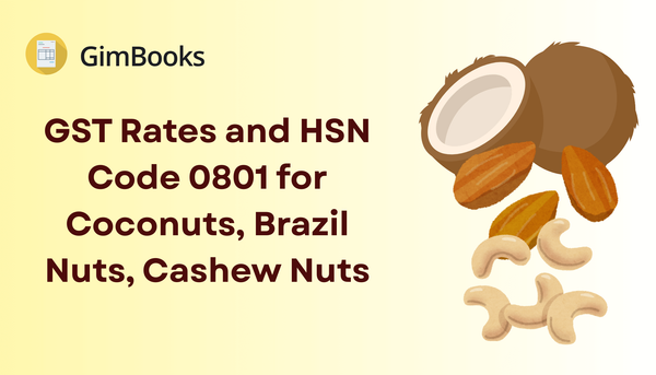 GST Rates and HSN Code 0801 for Coconuts, Brazil Nuts, Cashew Nuts