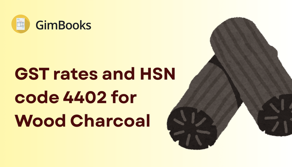 GST Rates and HSN Code 4402 for Wood Charcoal