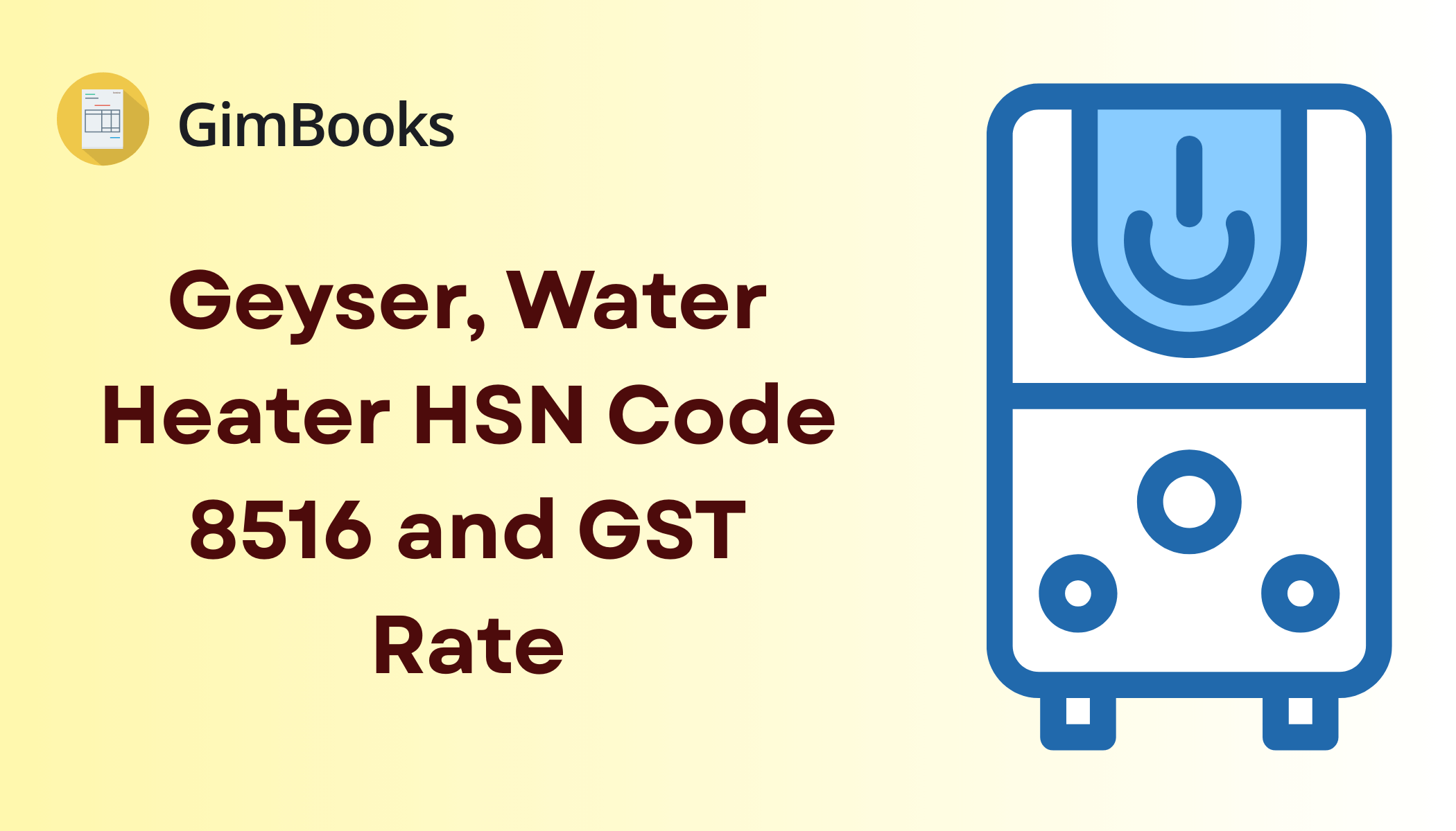 Geyser, Water Heater HSN Code 8516 and GST Rate