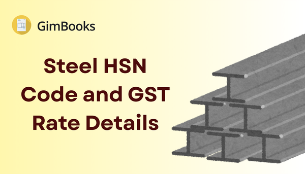 Steel HSN Code and GST Rate Details 2025