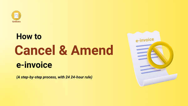 E-Invoice Cancellation Time Limit & Amendment