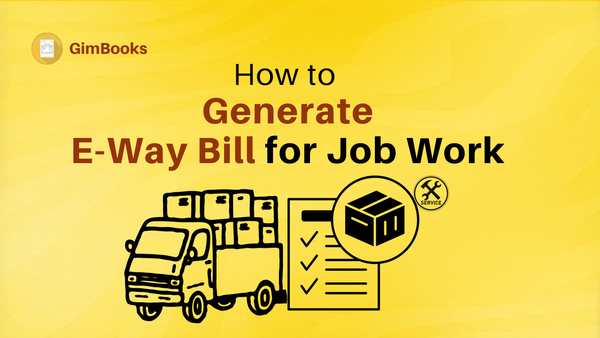 How to Generate E-Waybill for Job Work